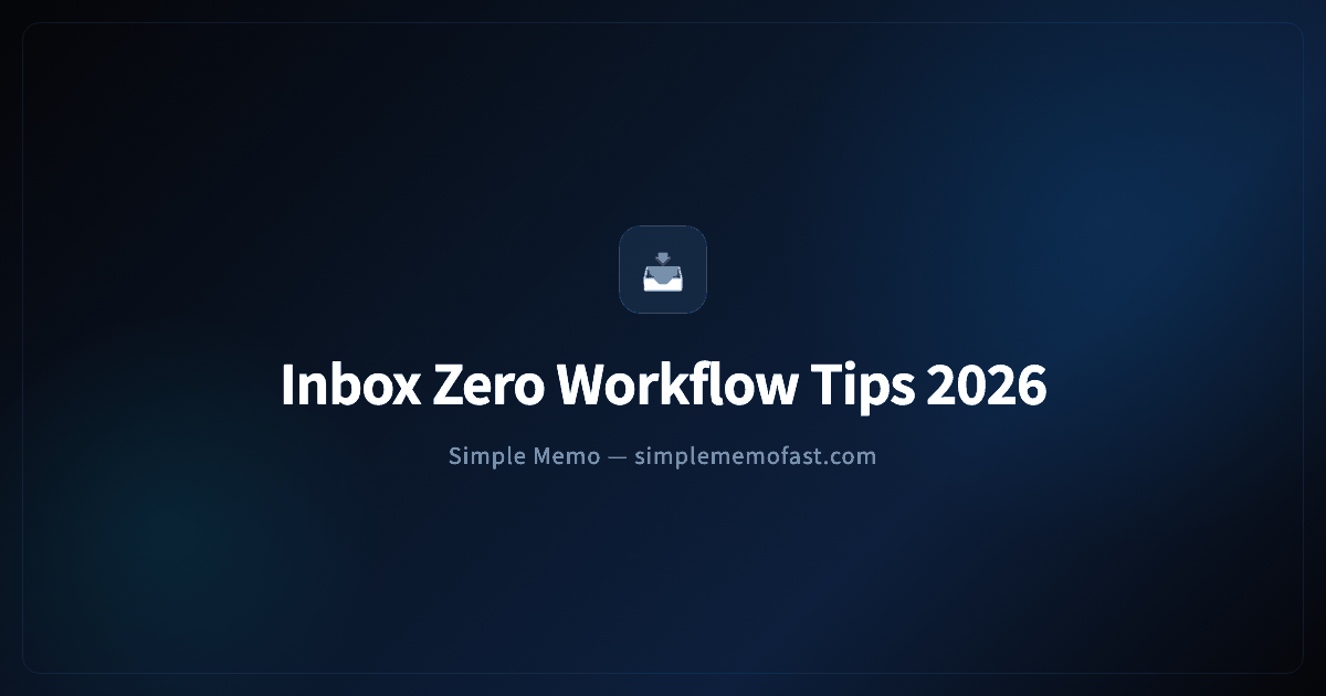 Inbox Zero Email Workflow Tips 2026: Achieve Email Mastery